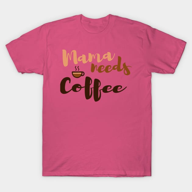 Mom Shirt-Mama Needs Coffee T Shirt-Coffee Lover-Funny Shirt for Mom-Shirt with Saying-Weekend Tee-Unisex Women Graphic T Shirt-Gift for Her T-Shirt by NouniTee